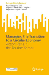 Title: Managing the Transition to a Circular Economy: Action Plans in the Tourism Sector, Author: Marival Segarra-Oña