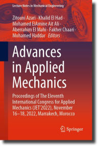 Title: Advances in Applied Mechanics: Proceedings of The Eleventh International Congress for Applied Mechanics (JET'2022), November 16-18, 2022, Marrakech, Morocco, Author: Zitouni Azari