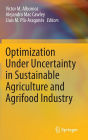 Optimization Under Uncertainty in Sustainable Agriculture and Agrifood Industry