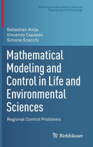 Title: Mathematical Modeling and Control in Life and Environmental Sciences: Regional Control Problems, Author: Sebastian Anita