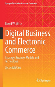 Title: Digital Business and Electronic Commerce: Strategy, Business Models and Technology, Author: Bernd W. Wirtz