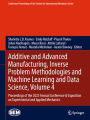 Additive and Advanced Manufacturing, Inverse Problem Methodologies and Machine Learning and Data Science, Volume 4: Proceedings of the 2023 Annual Conference & Exposition on Experimental and Applied Mechanics