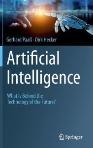 Title: Artificial Intelligence: What Is Behind the Technology of the Future?, Author: Gerhard Paaï