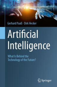 Title: Artificial Intelligence: What Is Behind the Technology of the Future?, Author: Gerhard Paaï