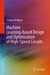 Title: Machine Learning-based Design and Optimization of High-Speed Circuits, Author: Vazgen Melikyan