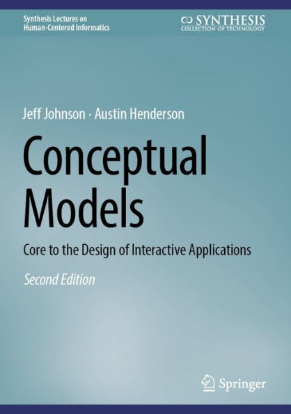 Conceptual Models: Core to the Design of Interactive Applications