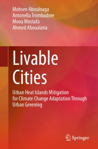 Title: Livable Cities: Urban Heat Islands Mitigation for Climate Change Adaptation Through Urban Greening, Author: Mohsen Aboulnaga