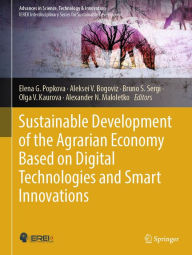 Title: Sustainable Development of the Agrarian Economy Based on Digital Technologies and Smart Innovations, Author: Elena G. Popkova