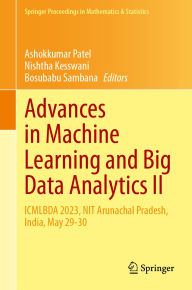 Title: Advances in Machine Learning and Big Data Analytics II: ICMLBDA 2023, NIT Arunachal Pradesh, India, May 29-30, Author: Ashokkumar Patel