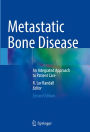 Metastatic Bone Disease: An Integrated Approach to Patient Care