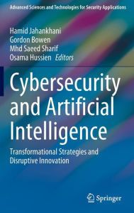 Title: Cybersecurity and Artificial Intelligence: Transformational Strategies and Disruptive Innovation, Author: Hamid Jahankhani