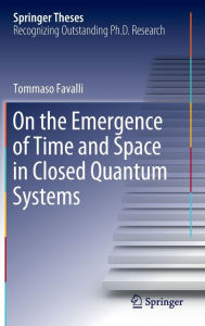 Title: On the Emergence of Time and Space in Closed Quantum Systems, Author: Tommaso Favalli