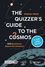 Title: The Quizzer's Guide to the Cosmos: 500 Questions About the Universe (with Answers), Author: Stephen Webb