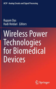 Title: Wireless Power Technologies for Biomedical Devices, Author: Rupam Das