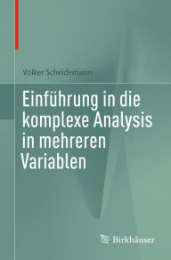 Title: Einfï¿½hrung in die komplexe Analysis in mehreren Variablen, Author: Volker Scheidemann