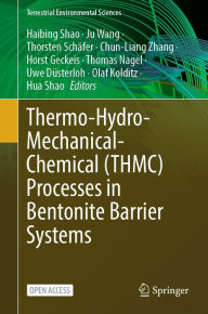 Title: Thermo-Hydro-Mechanical-Chemical (THMC) Processes in Bentonite Barrier Systems, Author: Haibing Shao