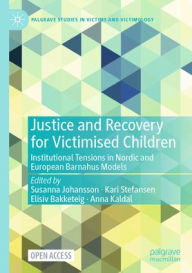 Title: Justice and Recovery for Victimised Children: Institutional Tensions in Nordic and European Barnahus Models, Author: Susanna Johansson