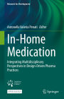 In-Home Medication: Integrating Multidisciplinary Perspectives in Design-Driven Pharma Practices