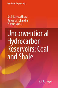 Title: Unconventional Hydrocarbon Reservoirs: Coal and Shale, Author: Bodhisatwa Hazra