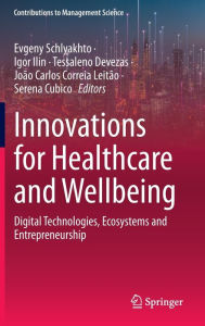 Title: Innovations for Healthcare and Wellbeing: Digital Technologies, Ecosystems and Entrepreneurship, Author: Evgeny Schlyakhto