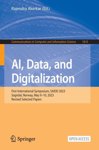 AI, Data, and Digitalization: First International Symposium, SAIDD 2023, Sogndal, Norway, May 9-10, 2023, Revised Selected Papers