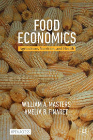 Title: Food Economics: Agriculture, Nutrition, and Health, Author: William A. Masters
