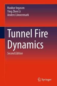 Title: Tunnel Fire Dynamics, Author: Haukur Ingason