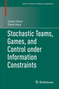 Title: Stochastic Teams, Games, and Control under Information Constraints, Author: Serdar Yüksel