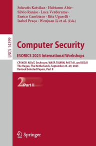 Title: Computer Security. ESORICS 2023 International Workshops: CPS4CIP, ADIoT, SecAssure, WASP, TAURIN, PriST-AI, and SECAI, The Hague, The Netherlands, September 25-29, 2023, Revised Selected Papers, Part II, Author: Sokratis Katsikas