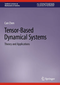 Title: Tensor-Based Dynamical Systems: Theory and Applications, Author: Can Chen