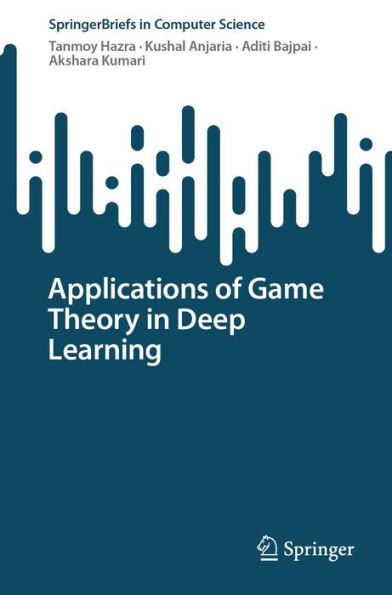 Applications of Game Theory in Deep Learning