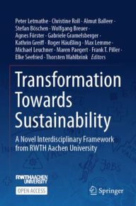 Title: Transformation Towards Sustainability: A Novel Interdisciplinary Framework from RWTH Aachen University, Author: Peter Letmathe