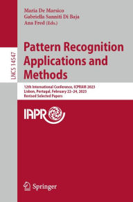 Title: Pattern Recognition Applications and Methods: 12th International Conference, ICPRAM 2023, Lisbon, Portugal, February 22-24, 2023, Revised Selected Papers, Author: Maria De Marsico