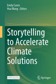 Title: Storytelling to Accelerate Climate Solutions, Author: Emily Coren