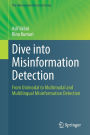 Dive into Misinformation Detection: From Unimodal to Multimodal and Multilingual Misinformation Detection
