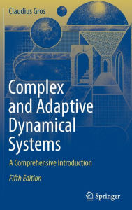 Title: Complex and Adaptive Dynamical Systems: A Comprehensive Introduction, Author: Claudius Gros
