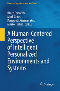 Title: A Human-Centered Perspective of Intelligent Personalized Environments and Systems, Author: Bruce Ferwerda