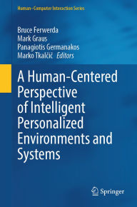 Title: A Human-Centered Perspective of Intelligent Personalized Environments and Systems, Author: Bruce Ferwerda