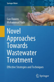 Title: Novel Approaches Towards Wastewater Treatment: Effective Strategies and Techniques, Author: Gao Dawen