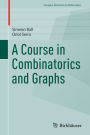 A Course in Combinatorics and Graphs