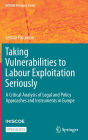 Taking Vulnerabilities to Labour Exploitation Seriously: A Critical Analysis of Legal and Policy Approaches and Instruments in Europe
