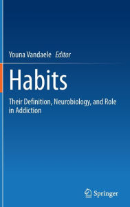 Title: Habits: Their Definition, Neurobiology, and Role in Addiction, Author: Youna Vandaele