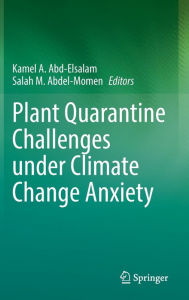 Title: Plant Quarantine Challenges under Climate Change Anxiety, Author: Kamel A. Abd-Elsalam