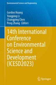 Title: 14th International Conference on Environmental Science and Development (ICESD2023), Author: Gordon Huang