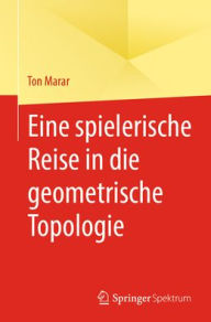 Title: Eine spielerische Reise in die geometrische Topologie, Author: Ton Marar