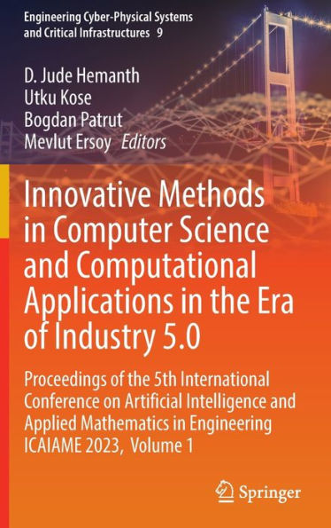 Innovative Methods in Computer Science and Computational Applications in the Era of Industry 5.0: Proceedings of the 5th International Conference on Artificial Intelligence and Applied Mathematics in Engineering ICAIAME 2023, Volume 1