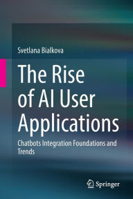 Title: The Rise of AI User Applications: Chatbots Integration Foundations and Trends, Author: Svetlana Bialkova