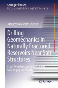 Title: Drilling Geomechanics in Naturally Fractured Reservoirs Near Salt Structures: From Pore-Pressure in Carbonates to Multiphysics Models, Author: Juan Pedro Morales Salazar