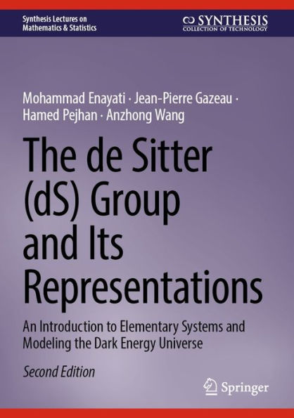 The de Sitter (dS) Group and Its Representations: An Introduction to Elementary Systems and Modeling the Dark Energy Universe