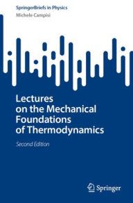 Title: Lectures on the Mechanical Foundations of Thermodynamics, Author: Michele Campisi